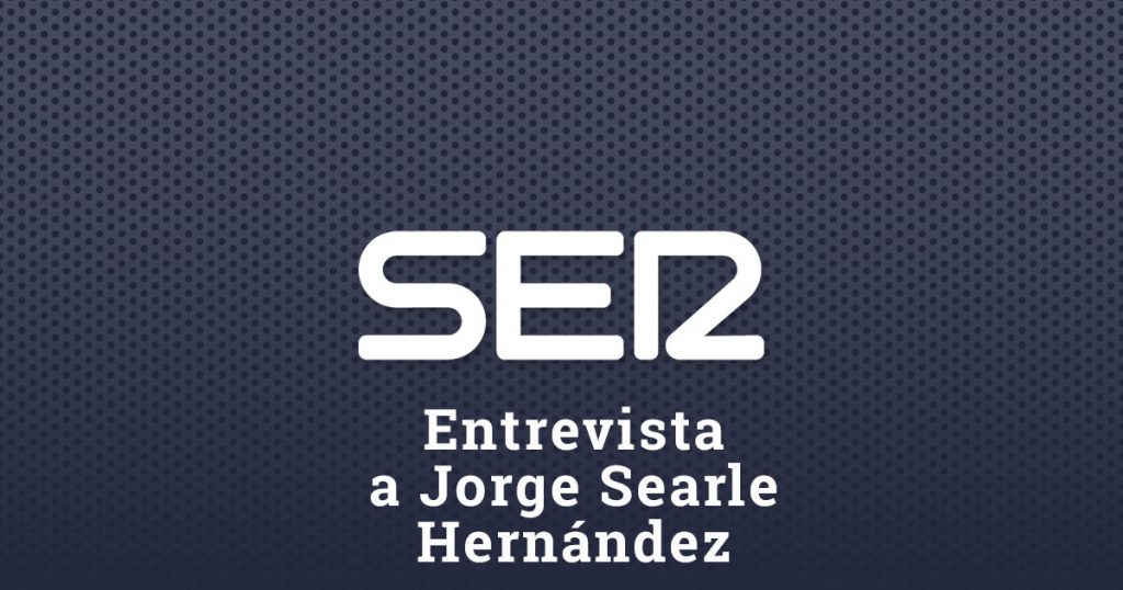 Entrevista a Jorge Searle Hernández en la SER